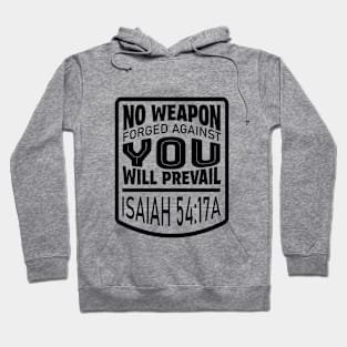 Isaiah 54 No Weapon Forged Against You will Prevail Hoodie